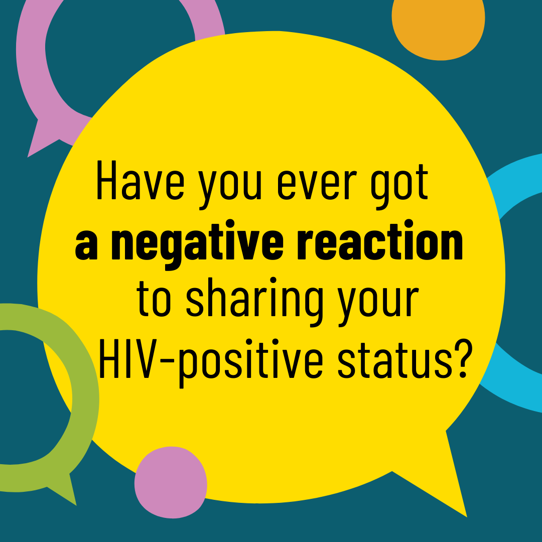 Picture of have you ever got a negative reaction to your HIV positive status