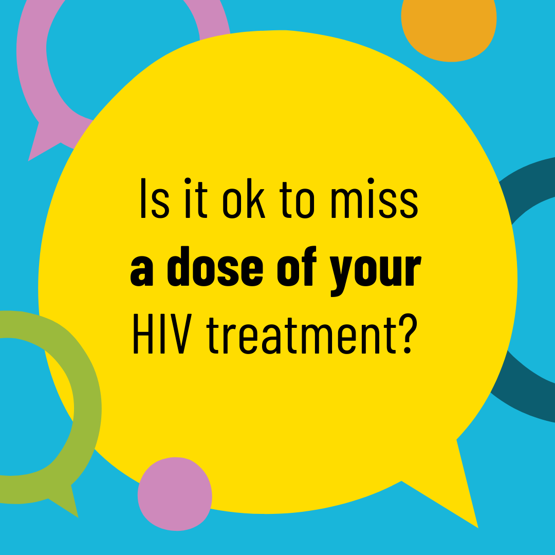 Picture of is it ok to miss a dose of your HIV treatment