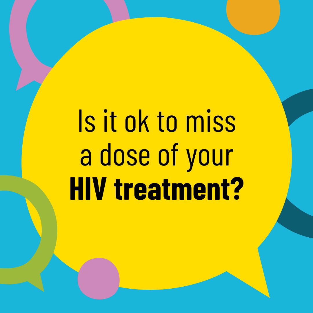 Picture of is it ok to miss a dose of your HIV treatment