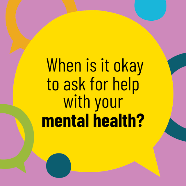 when is it okay to ask for help with your mental health?