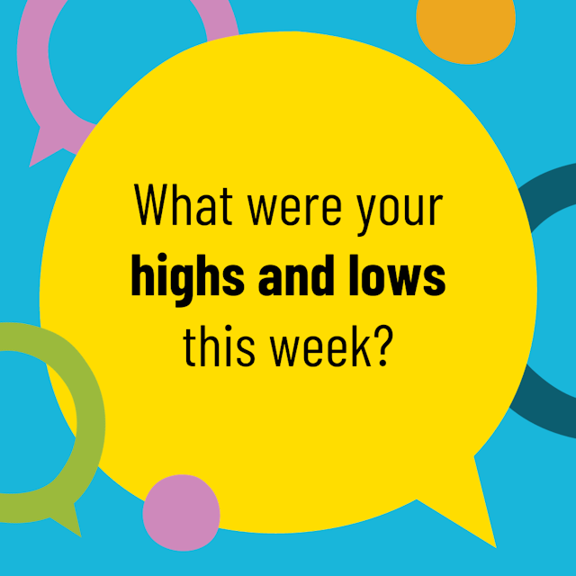What were your highs and lows this week? 