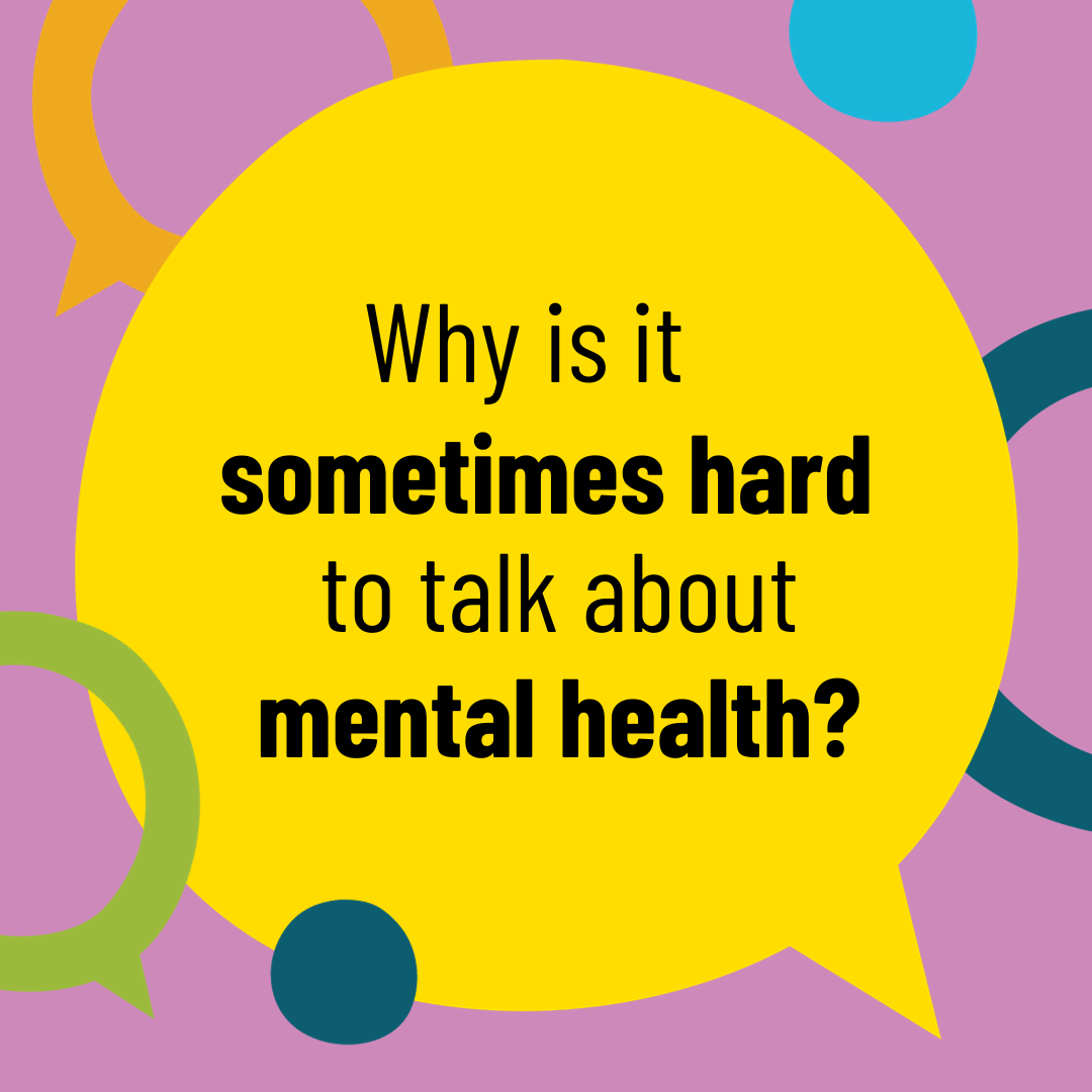 Why is it sometimes hard to talk about mental health? 