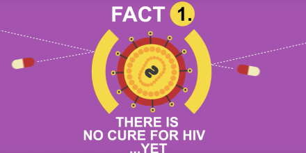 Video still with HIV icon showing text 'Fact 1: There is no cure for HIV... yet'