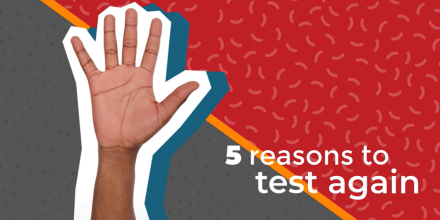 5 reasons to test again. 