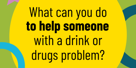 Picture of what you can do to help someone with a drugs or drinks problem