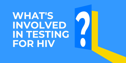 In this video we look at what’s involved in HIV testing. Testing for HIV is quick, easy and confidential and it’s the only way to know for sure if you have HIV.